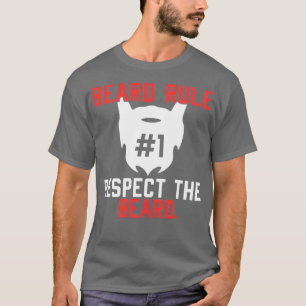 BEARD RULE 1 RESPECT THE RULE 2 T-Shirt