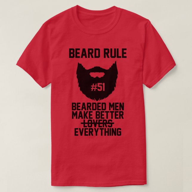 Beard Rule 51 Bearded Men Make Better Everything T-Shirt (Design Front)