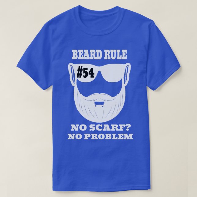 Beard Rule 54 No Scarf No Problem 2 T-Shirt (Design Front)