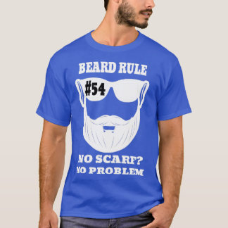 Beard Rule 54 No Scarf No Problem 2 T-Shirt