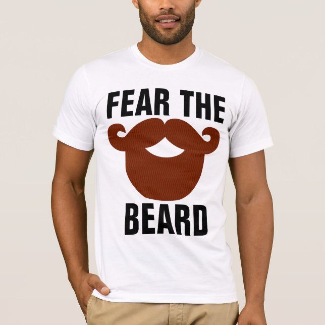 BEARD T-Shirts, FEAR THE BEARD T-Shirt (Front)