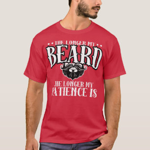 Beard The Longer My Beard The Longer My Patience I T-Shirt