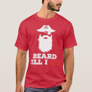 Beard Till I Die Classic TShirt