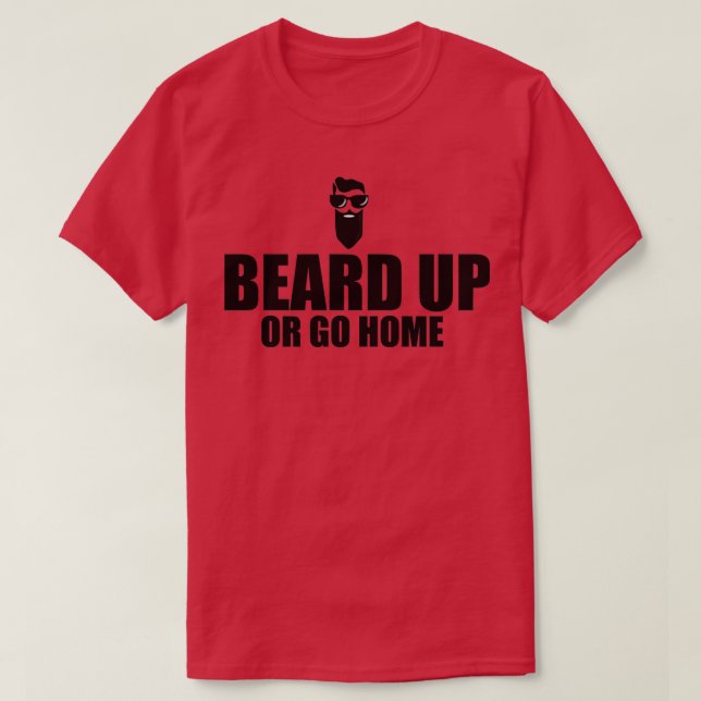 Beard Up Or Go Home Men T Gift T-Shirt (Design Front)