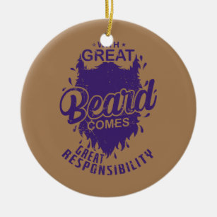 Beard With much Beard comes much Responsibility  Ceramic Tree Decoration
