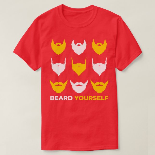 Beard Yourself 36 T-Shirt (Design Front)
