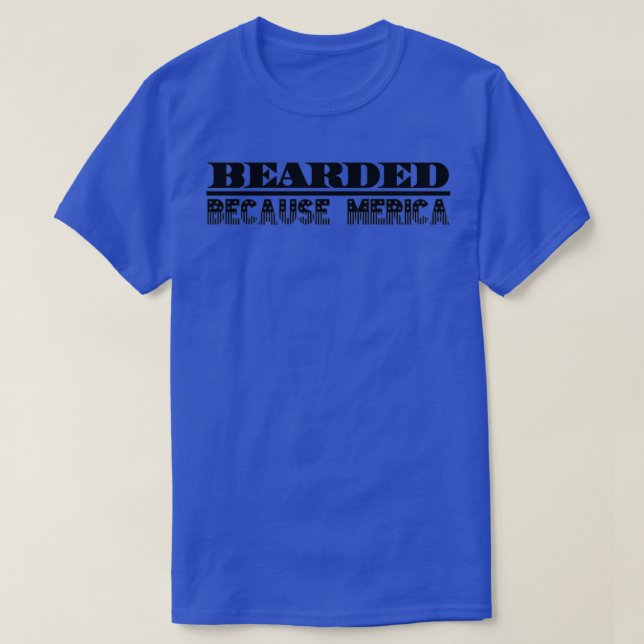 Bearded Because Merica T-Shirt (Design Front)