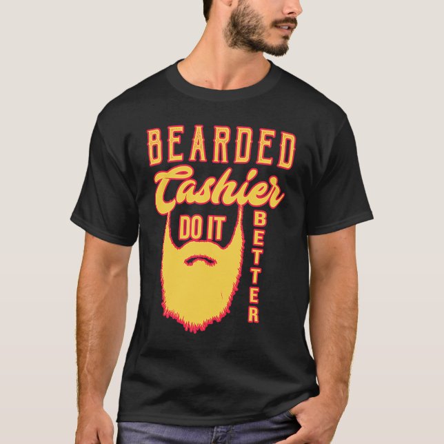 Bearded cashier do it better Profession career wor T-Shirt (Front)