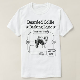 Bearded Collie Barking Logic Funny Dog Sarcastic T-Shirt