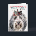 Bearded Collie Dog Queen for Day Funny Birthday Card<br><div class="desc">An adorable birthday card which features a sweet and royal looking Bearded Collie dog who sends fun celebratory wishes.</div>