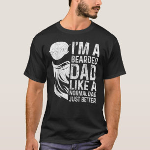 Bearded Dad Like Normal Dad Just Better Father's T-Shirt
