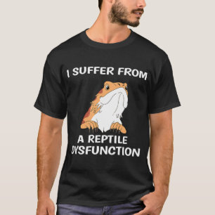Bearded Dragon Design Reptile Dysfunction Print T-Shirt