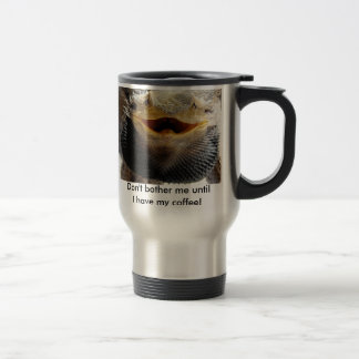 bearded_dragon Don't bother me until.... Travel Mug