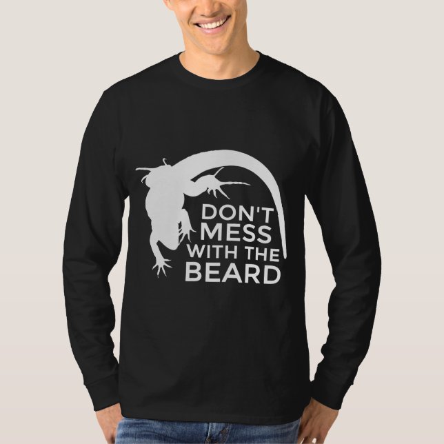 Bearded Dragon Dont Mess With The Beard Lizard Pet T-Shirt (Front)