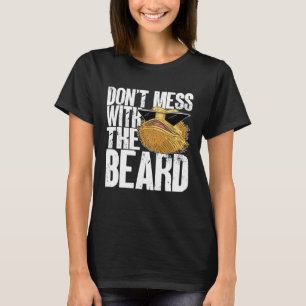 Bearded Dragon Don't Mess With The Beard Lizard Re T-Shirt