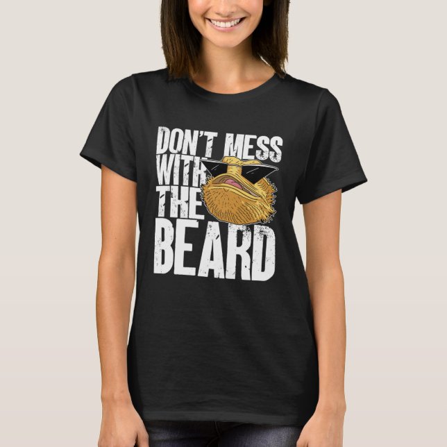 Bearded Dragon Don't Mess With The Beard Lizard Re T-Shirt (Front)
