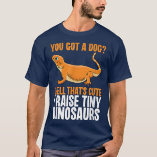 Bearded Dragon Funny Well Thats Cute I Raise Tiny  T-Shirt