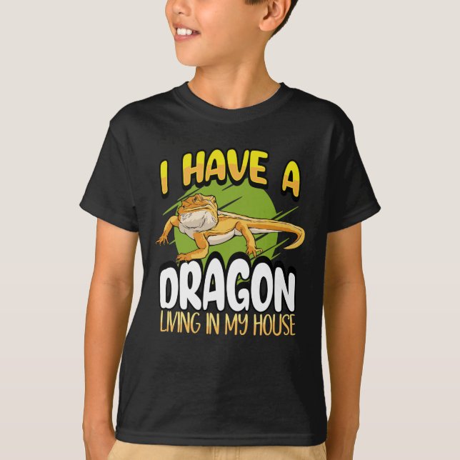 Bearded Dragon  I Have A Dragon Living In My House T-Shirt (Front)