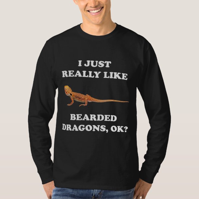 Bearded Dragon I Just Really Like T-Shirt (Front)