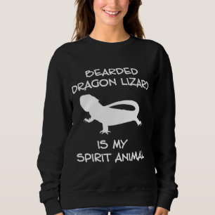 Bearded Dragon Lizard Is My Spirit Animal Sweatshirt