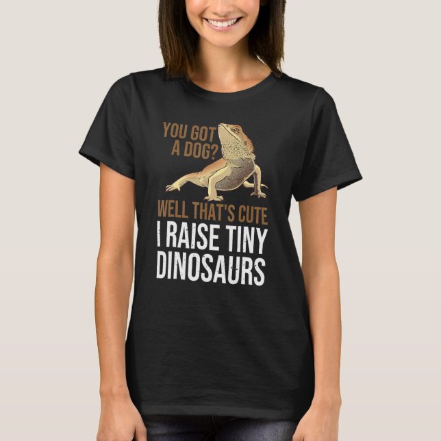 Bearded Dragon  Men Women  I Raise Tiny Dinosaurs T-Shirt (Front)