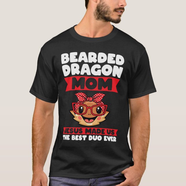 bearded dragon mum jesus made us the best duo ever T-Shirt (Front)