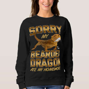Bearded Dragon My Bearded Dragon Ate My Homework T Sweatshirt