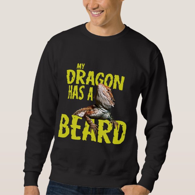 Bearded Dragon My Dragon Has A Beard Sweatshirt (Front)