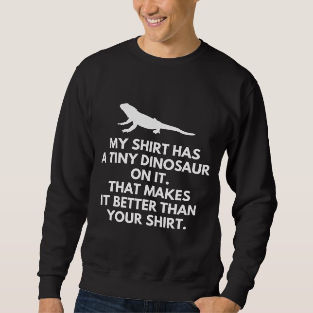 Bearded Dragon My Has A Tiny Dinosaur On It Pet Li Sweatshirt (Front)