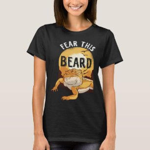 Bearded Dragon Pogona Pet Reptile Lizard Fear the  T-Shirt
