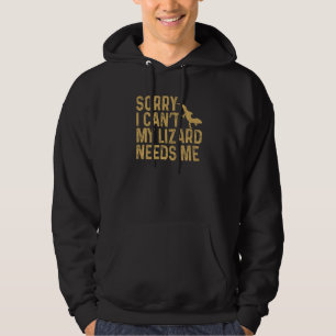 Bearded Dragon Reptile Sorry I Can't My Lizzard Ne Hoodie