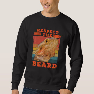 Bearded Dragon Respect The Beard Lizard And Reptil Sweatshirt