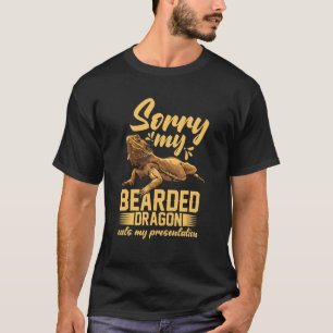 Bearded Dragon Sorry My Bearded Dragon Eats My Pre T-Shirt
