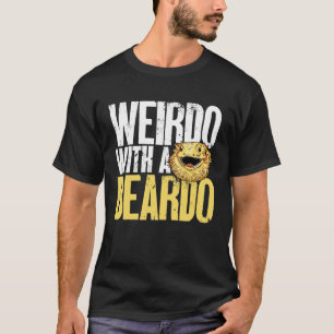 Bearded Dragon Weirdo With A Beardo Beardie Reptil T-Shirt