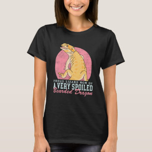Bearded Dragons Lizard Mom Of A Spoiled Bearded Dr T-Shirt