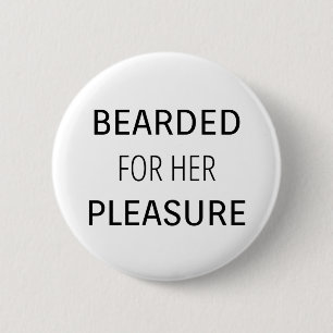 Bearded for her Pleasure 6 Cm Round Badge