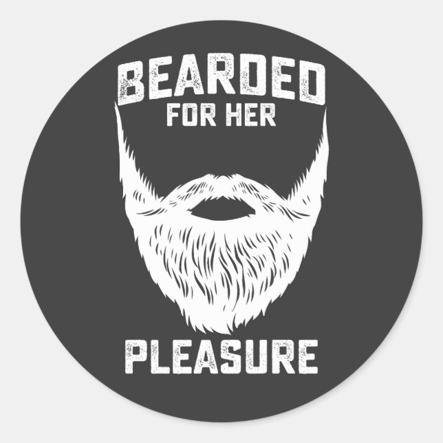 Bearded For Her Pleasure Funny Beard Man Classic Round Sticker (Front)
