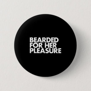 Bearded For Her Pleasure Funny Mens Quote 6 Cm Round Badge