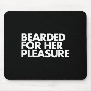 Bearded For Her Pleasure Funny Mens Quote Mouse Mat