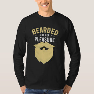 Bearded For Her Pleasure T-Shirt