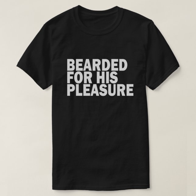 BEARDED FOR HIS PLEASURE T-Shirt (Design Front)
