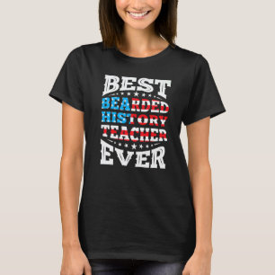 Bearded History Teacher 4th Fourth Of July Usa Ame T-Shirt