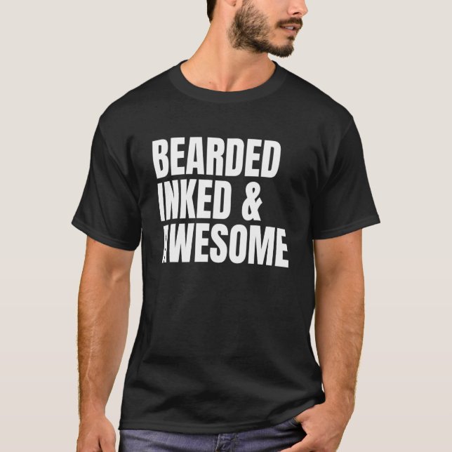 BEARDED INKED & AWESOME   Tattooed Dad Father's Da T-Shirt (Front)