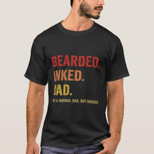 Bearded Inked Dad Like A Normal Dad But Badass T-Shirt