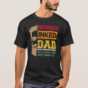 Bearded Inked Dad Like Normal Dad Fathers Day T-Shirt