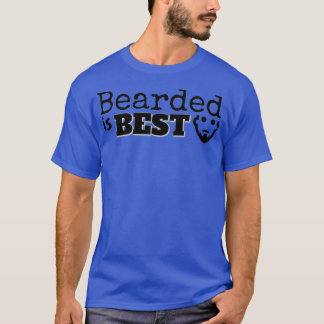 Bearded is Best T-Shirt