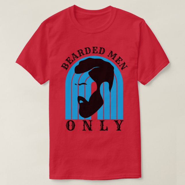 Bearded Men Only 58 T-Shirt (Design Front)