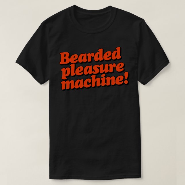 Bearded Pleasure Machine T-Shirt (Design Front)