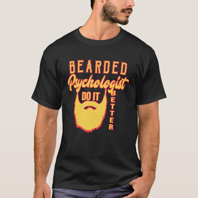 Bearded psychologist do it better Profession caree T-Shirt (Front)