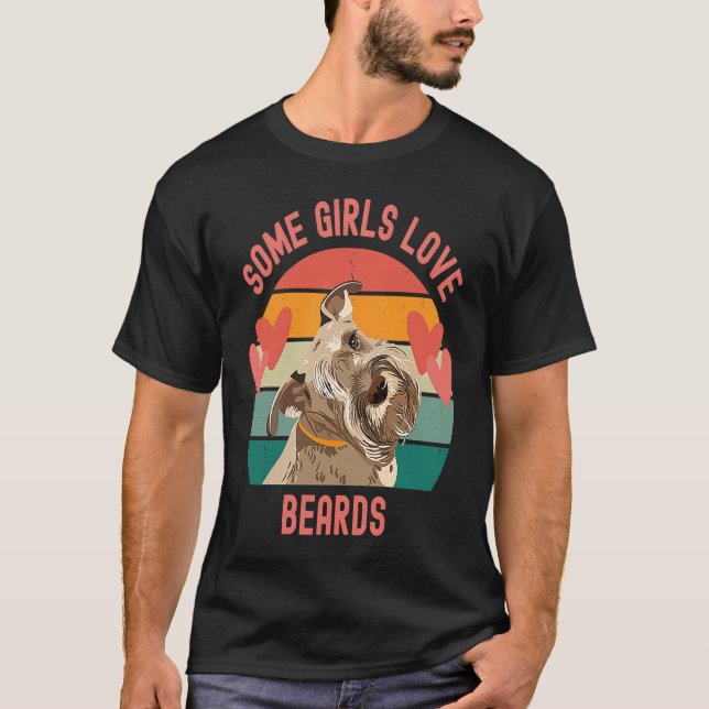 Bearded Schnauzer Some Girls Love Beards T-Shirt (Front)